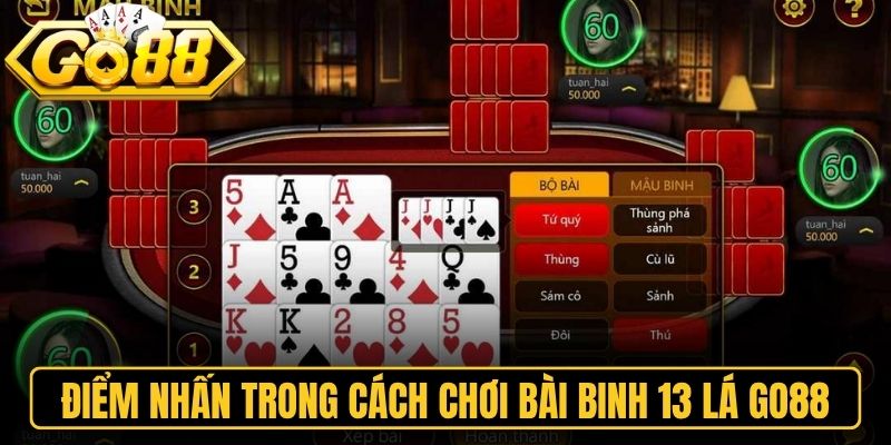 Điểm nhấn trong cách chơi bài binh 13 lá Go88