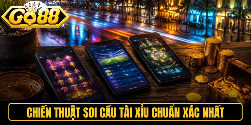 Chiến thuật soi cầu tài xỉu chuẩn xác nhất qua từng vòng