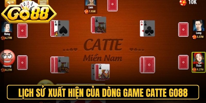 Catte Go88 - Màn Đọ Trí 6 Vòng Đấu Căng Thẳng, Hồi Hộp 1 Lịch sử xuất hiện của dòng game Catte Go88