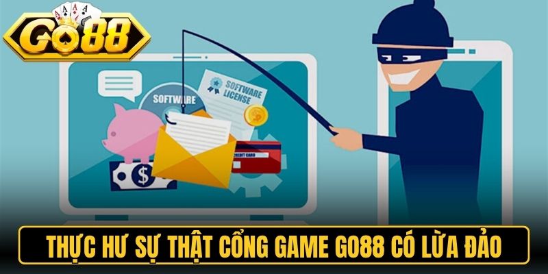 Go88 Có Lừa Đảo Không? Sự Thật Về Tin Đồn Quỵt Tiền 1 Thực hư sự thật cổng game Go88 có lừa đảo người chơi