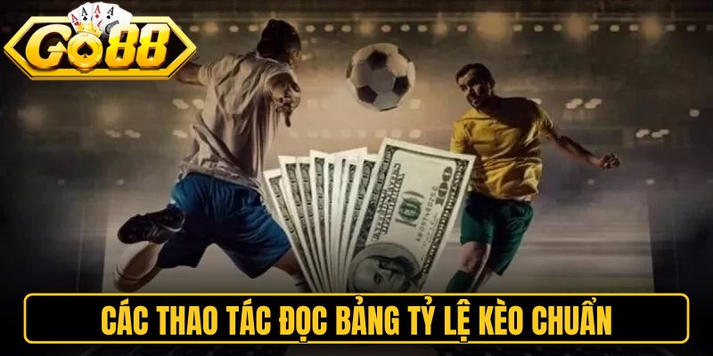 Kèo 1x2 Go88 – Khám Phá Phương Pháp Soi Tỷ Lệ Hiệu Quả 2 Các thao tác đọc bảng tỷ lệ kèo chuẩn