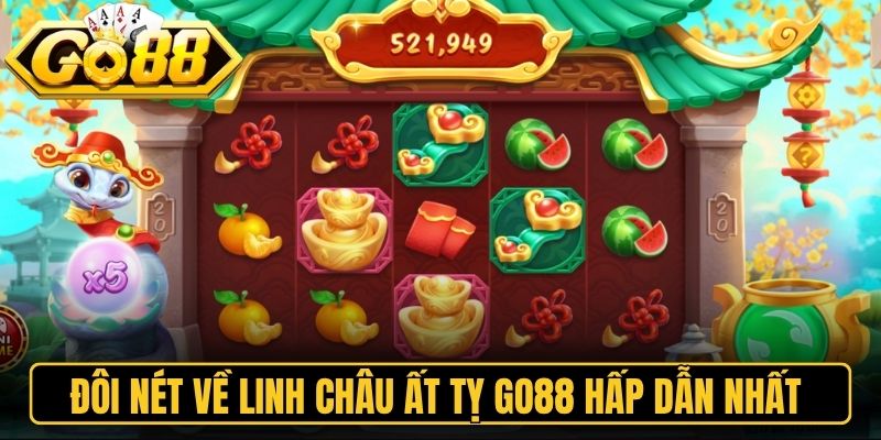 Linh Châu Ất Tỵ Go88 - Khám Phá Tựa Game Đổi Thưởng Hot 1 Đôi nét về linh châu ất tỵ Go88 hấp dẫn nhất