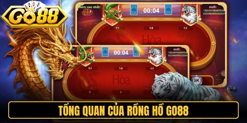 Rồng Hổ Go88 - Kinh Nghiệm Săn Thưởng Đỉnh Cao 2026 1 Tổng quan của rồng hồ Go88
