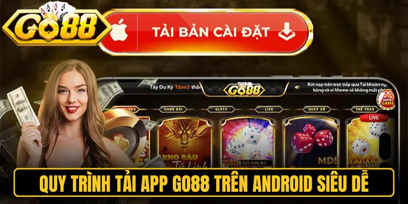 Quy trình tải app Go88 trên Android siêu dễ
