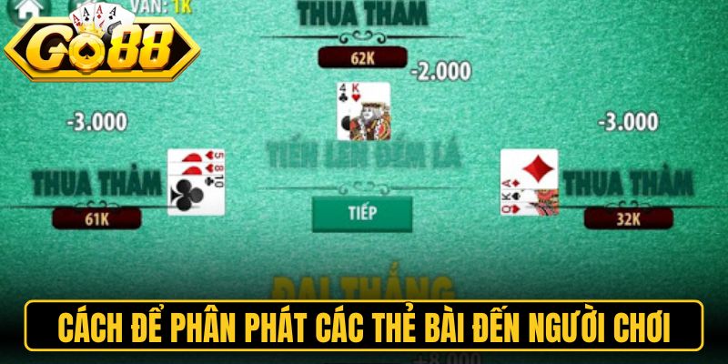 Tiến Lên Đếm Lá Go88 - Mẹo Đánh Nhanh Hết Bài Để Thắng 2 Cách để phân phát các thẻ bài đến người chơi