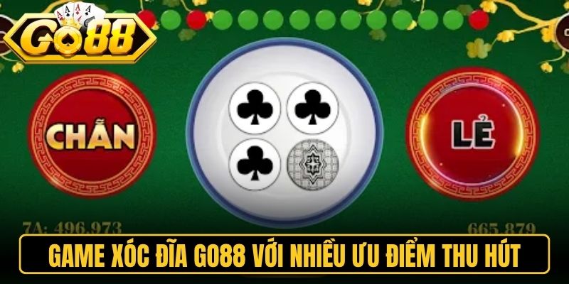Xóc Đĩa Go88 - Hướng Dẫn Chinh Phục Game Từ A Đến Z 1 Game xóc đĩa Go88 với nhiều ưu điểm thu hút